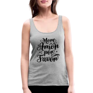 More Amor Por Favor Women’s Premium Tank Top